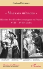 Image for &amp;quote;Mauvais menages&amp;quote;: Histoire des desordres conjugaux en France - XVIIe-XVIIIe siecles