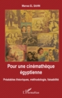 Image for Pour Une Cinematheque Egyptienne: Prealables Theoriques, Methodologie, Faisabilite