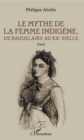 Image for Le Mythe De La Femme Indigene: De Baudelaire Au XXe Siecle