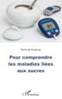 Image for Pour comprendre les maladies liees aux sucres