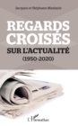 Image for Regards croises sur l&#39;actualite: (1950-2020)