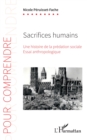 Image for Sacrifices humains: Une histoire de la predation sociale - Essai anthropologique