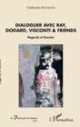 Image for Dialoguer avec Ray, Godard, Visconti &amp; friends: Regards et Ecoutes
