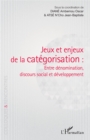 Image for Jeux et enjeux de la categorisation : entre denomination, discours social et developpement