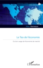Image for Le Tao de l&#39;economie: Du bon usage de l&#39;economie de marche