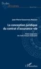 Image for La conception juridique du contrat d&#39;assurance-vie: Etude comparative des Codes francais et congolais