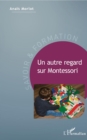 Image for Un autre regard sur Montessori
