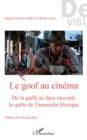 Image for Le goof au cinema: De la gaffe au faux raccord, la quete de l&#39;anomalie filmique