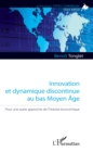 Image for Innovation et dynamique discontinue au bas Moyen Age: Pour une autre approche de l&#39;histoire economique