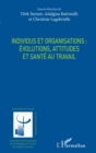 Image for Individus et organisations : evolutions, attitudes et sante au travail