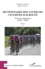 Image for Dictionnaire des coureurs cyclistes sur route: Tous les palmares (1876-2019) - Tome 1 : A-J