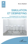 Image for Simulation et debriefing: Accompagnement du changement dans les pratiques et les postures des formateurs