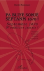 Image for Pa Bliye Sonje Septanm 1870 !: Septembre 1870 n&#39;oublions jamais ! - Versions francaise, anglaise, espagnole