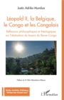 Image for Leopold II, la Belgique, le Congo et les Congolais: Reflexions philosophiques et theologiques sur l&#39;etatisation du bassin du fleuve Congo