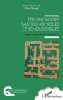 Image for Terminologies gastronomiques et A nologiques: Aspects patrimoniaux et culturels
