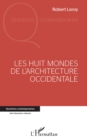 Image for LES HUIT MONDES: DE L&#39;ARCHITECTURE - OCCIDENTALE