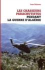 Image for Les chasseurs parachutistes pendant la guerre d&#39;Algerie