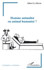 Image for Homme animalise ou animal humanise