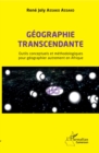Image for Geographie transcendante: Outils conceptuels et methodologiques pour geographier autrement en Afrique