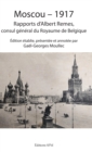 Image for MOSCOU-1917: Rapports d&#39;Albert Remes, consul general du Royaume de Belgique