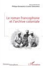 Image for Le roman francophone et l&#39;archive coloniale