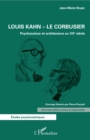 Image for Louis Kahn - Le Corbusier: Psychanalyse et architecture au XXe siecle - Nouvelle edition revue et augmentee