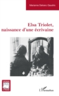 Image for Elsa Triolet, naissance d&#39;une ecrivaine