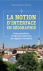 Image for La notion d&#39;interface en geographie: Conceptualiser l&#39;indissociable lien au support terrestre