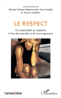 Image for Le respect: Du respectable au respecte, a l&#39;ere des interdits et de la transgression