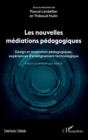 Image for Les Nouvelles Mediations Pedagogiques: Design Et Innovation Pedagogiques, Experiences D&#39;enseignement Technologique