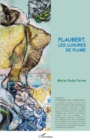 Image for Flaubert, les luxures de plume