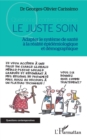 Image for Le juste soin: Adapter le systeme de sante a la realite epidemiologique et demographique