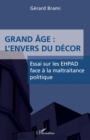 Image for Grand age : L&#39;envers du decor: Essai sur les EHPAD face a la maltraitance politique