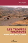 Image for Les Troupes Indigenes: Ils Sont Morts Pour La France