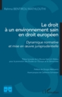 Image for Le Droit a Un Environnement Sain En Droit Europeen: Dynamique Normative Et Mise En Oeuvre Jurisprudentielle