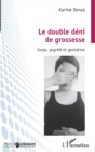 Image for Le Double Deni De Grossesse: Corps, Psyche Et Gestation