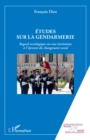 Image for Etudes Sur La Gendarmerie: Regard Sociologique Sur Une Institution a L&#39;epreuve Du Changement Social