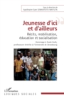 Image for Jeunesse D&#39;ici Et D&#39;ailleurs: Recits, Mobilisation, Education Et Socialisation - Hommage a Suzie Guth, Professeure Emerite a l&#39;Universite De Strasbourg