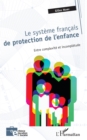 Image for Le systeme francais de protection de l&#39;enfance: Entre complexite et incompletude
