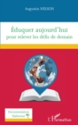 Image for Eduquer Aujourd&#39;hui Pour Relever Les Defis De Demain