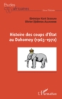 Image for Histoire Des Coups d&#39;Etat Au Dahomey (1963-1972)