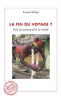 Image for La Fin Du Voyage ?: Faim Du Tourisme Et Fin Du Monde