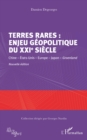 Image for Terres rares : enjeu geopolitique du XXIe siecle: Chine - Etats-Unis - Europe - Japon - Groenland - Nouvelle edition