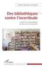 Image for Des Bibliotheques Contre L&#39;incertitude: L&#39;experience Ethnographique Comme Equipement