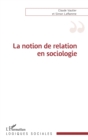 Image for La notion de relation en sociologie