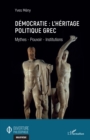 Image for Démocratie : l&#39;&#39;héritage politique grec: Mythes - Pouvoir - Institutions