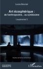 Image for Art ecospherique: De l&#39;anthropocene... au symbiocene - L&#39;experientiel 3