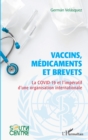 Image for Vaccins, médicaments et brevets: La covid-19 et l&#39;imperatif d&#39;une organisation internationale