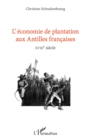 Image for L&#39;&#39;économie de plantation aux antilles françaises: XVIIIe siecle