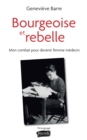 Image for Bourgeoise et rebelle: Mon combat pour devenir femme medecin